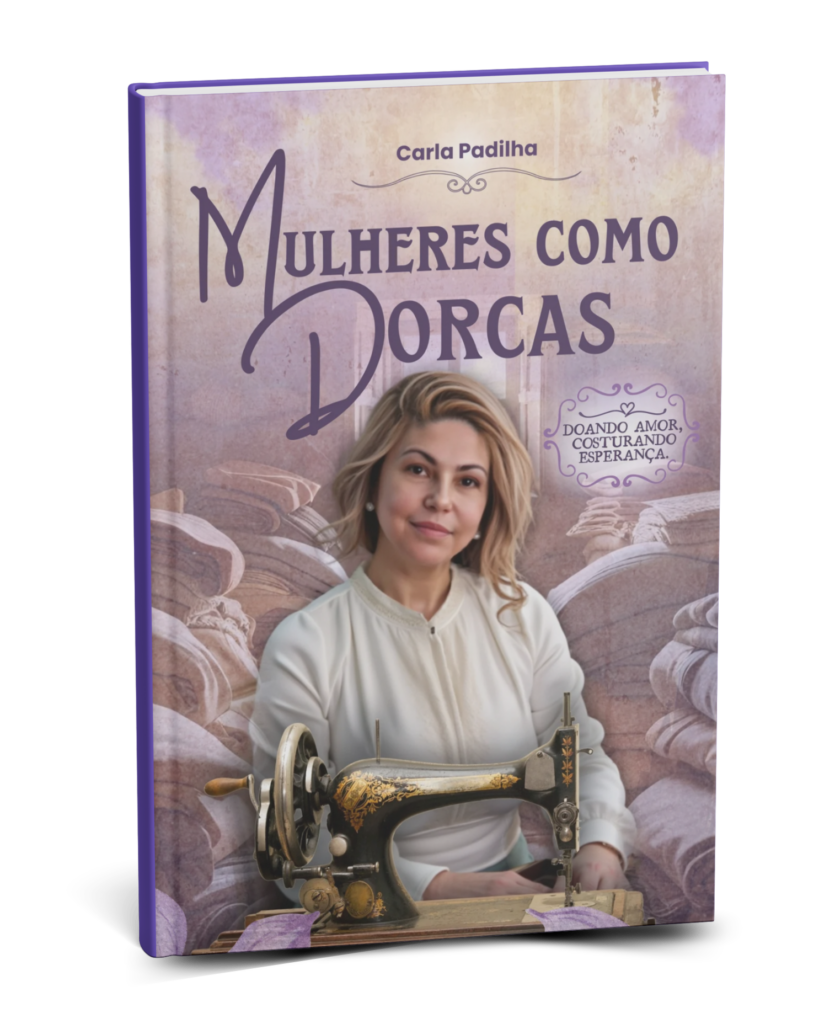 Mulheres como Dorcas – Missionaria Carla Padilha – Livro Físico
