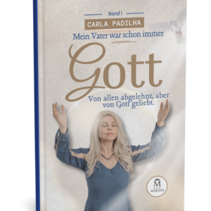Mein Vater war schon immer Gott - Missionarin Carla Padilha -Taschenbuch